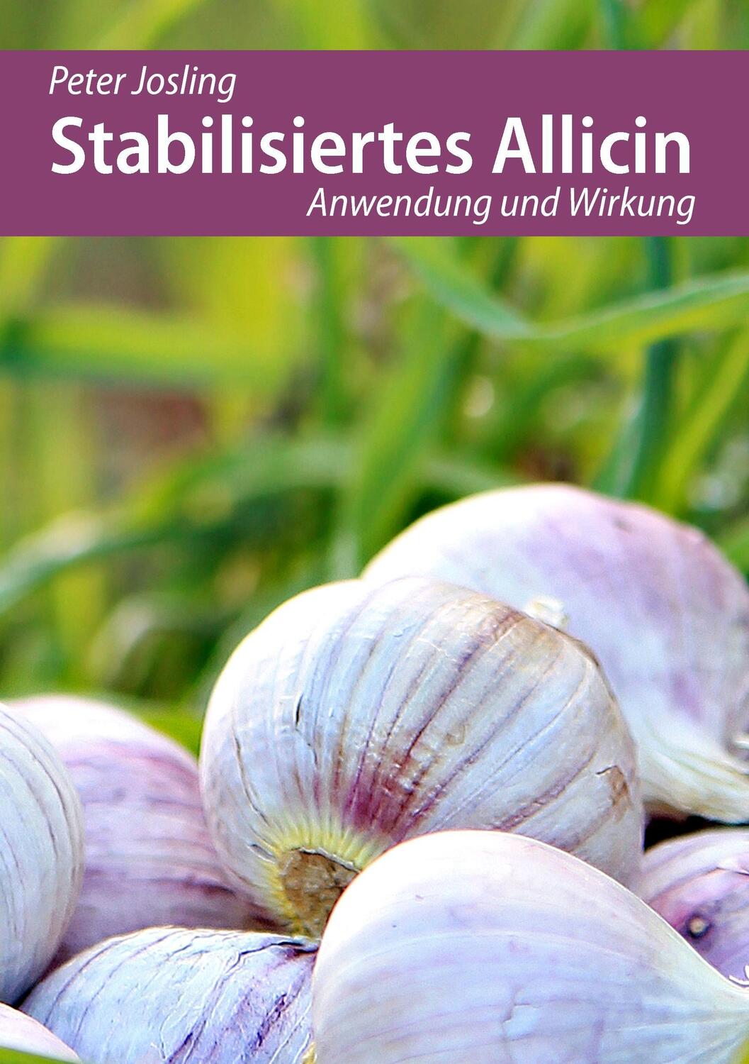 Cover: 9783732298082 | Stabilisiertes Allicin | Anwendung und Wirkung | Peter Josling | Buch