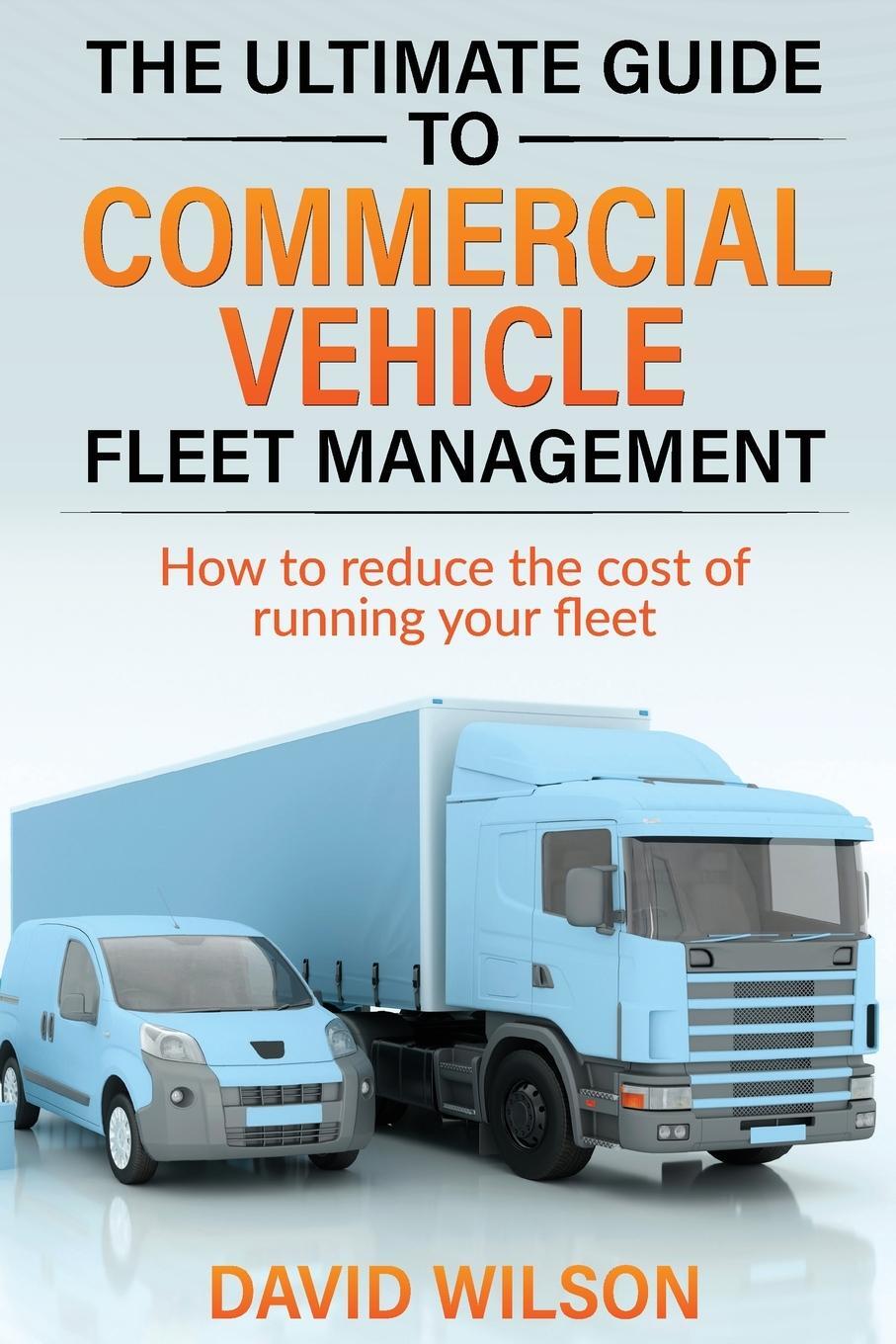 Cover: 9781739827304 | The Ultimate Guide to Commercial Vehicle Fleet Management | Wilson