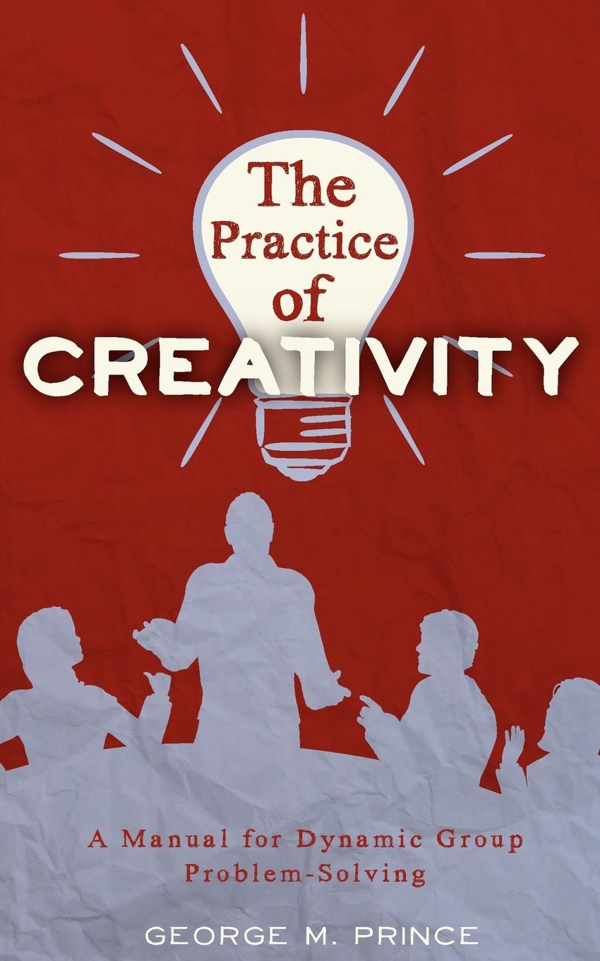 Cover: 9780963878489 | The Practice of Creativity | George M. Prince | Taschenbuch | Englisch