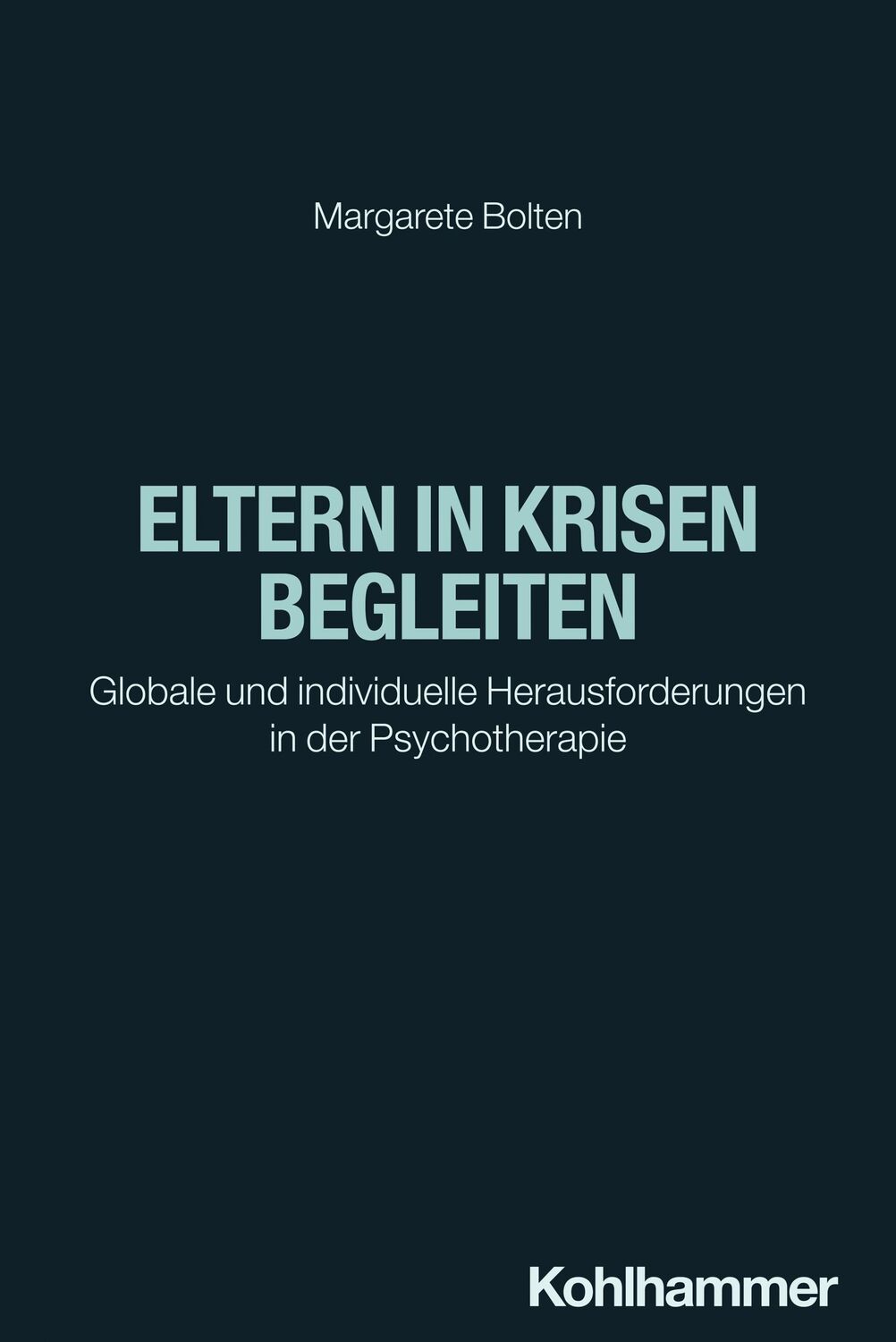 Cover: 9783170430907 | Eltern in Krisen begleiten | Margarete Bolten | Taschenbuch | 216 S.