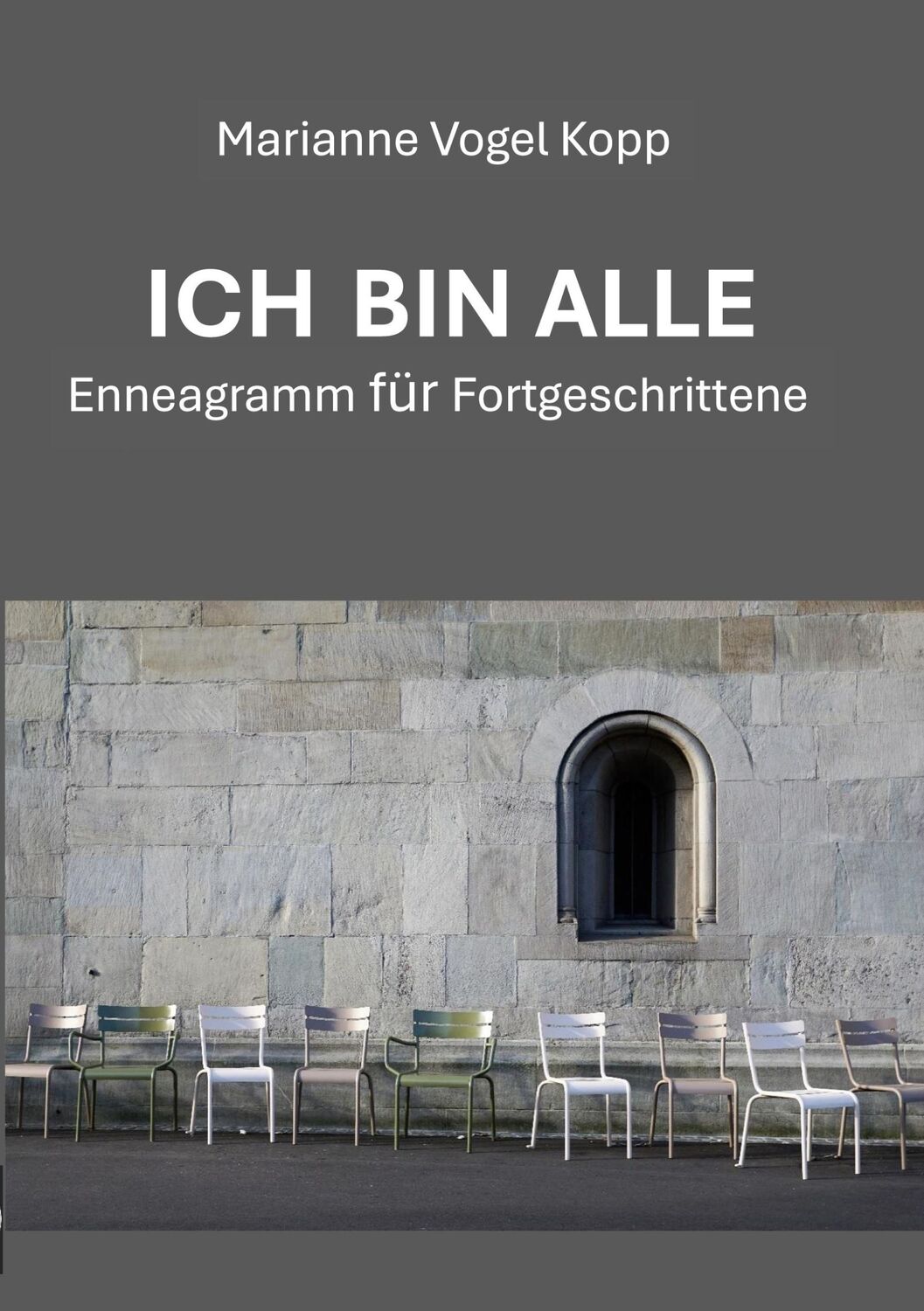 Cover: 9783759785923 | Ich bin alle | Enneagramm für Fortgeschrittene | Marianne Vogel Kopp