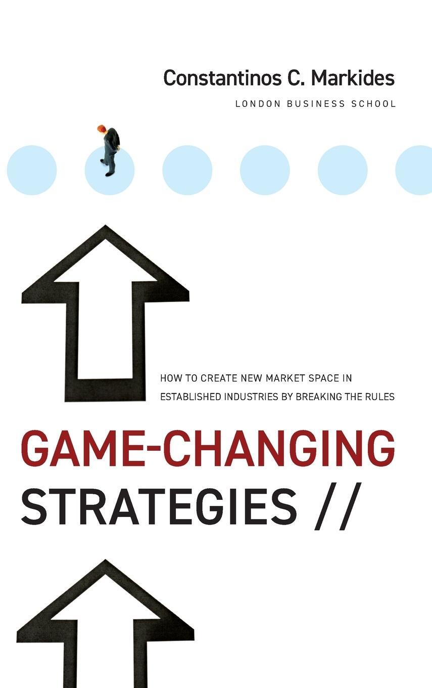 Cover: 9780470276877 | Game-Changing Strategies | Constantinos C Markides | Buch | 256 S.