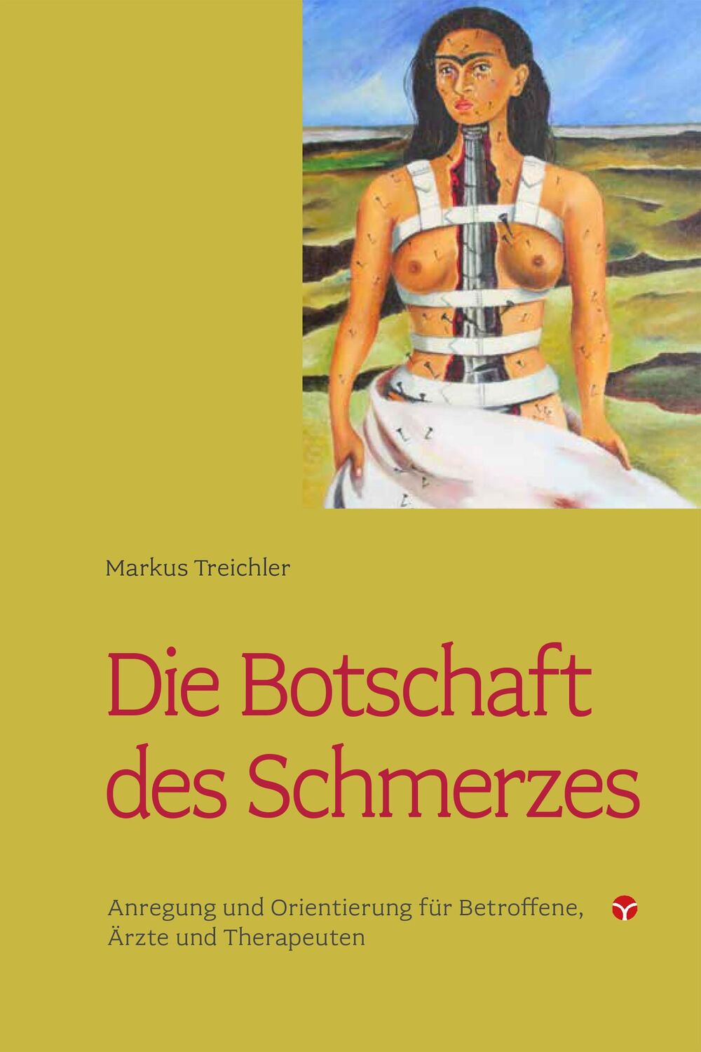 Cover: 9783957790569 | Die Botschaft des Schmerzes | Markus Treichler | Taschenbuch | 176 S.