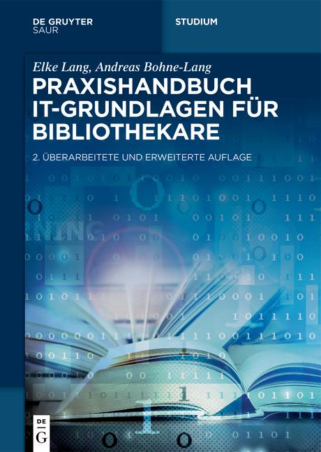 Cover: 9783111066738 | Praxishandbuch IT-Grundlagen für Bibliothekare | Elke Lang (u. a.)