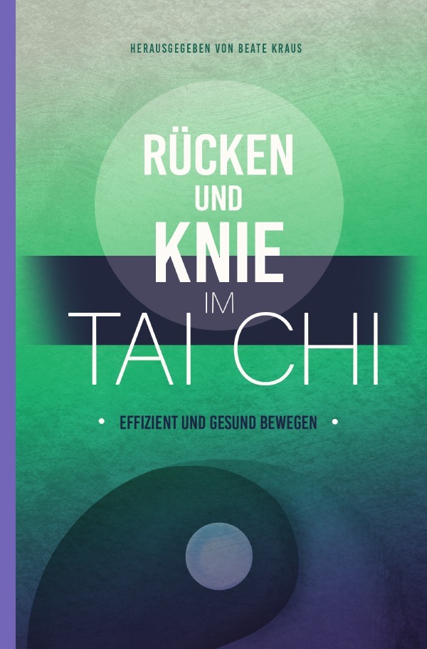 Cover: 9783754958858 | Rücken und Knie im Tai Chi: effizient und gesund bewegen | Taschenbuch