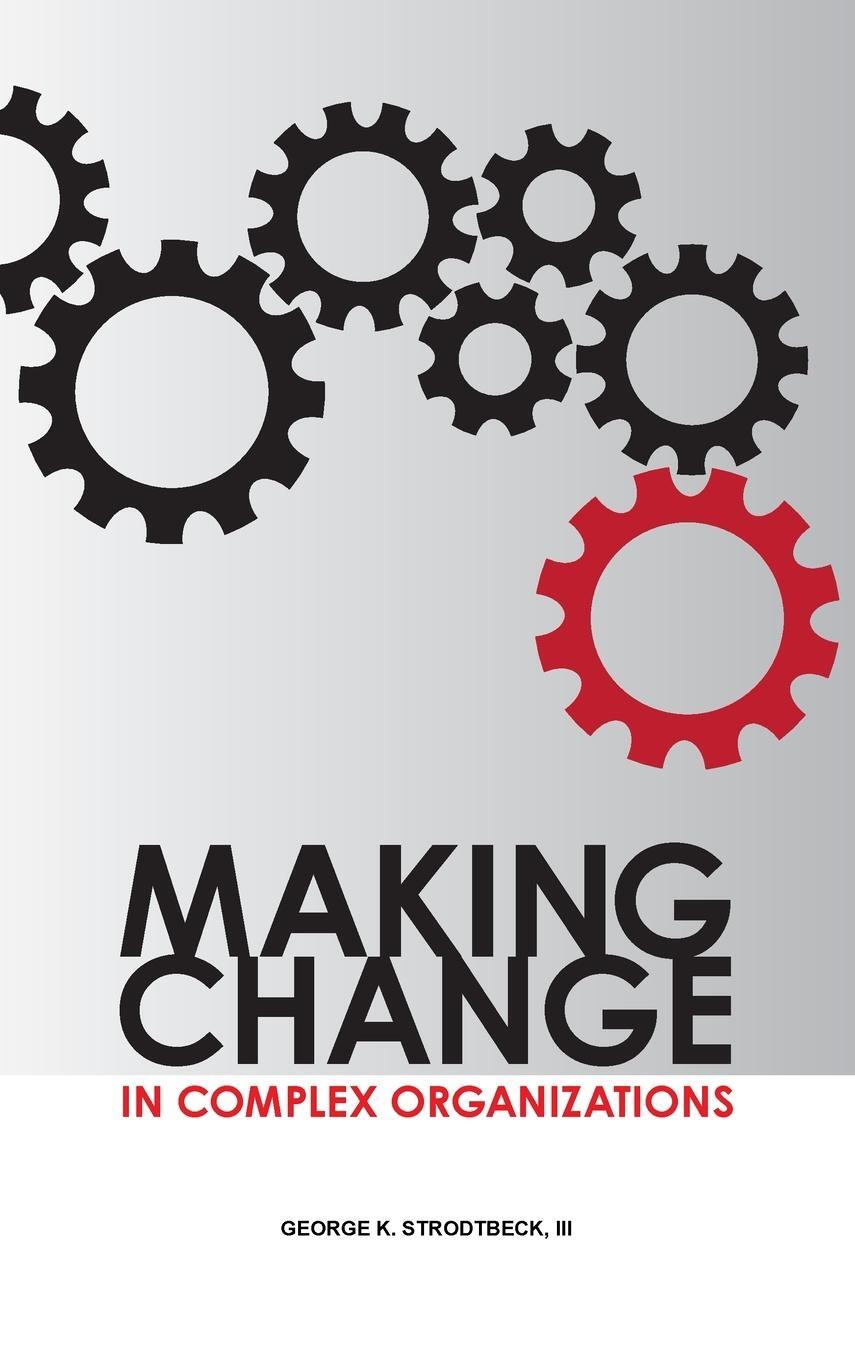 Cover: 9780873899284 | Making Change in Complex Organizations | George K. Strodtbeck | Buch