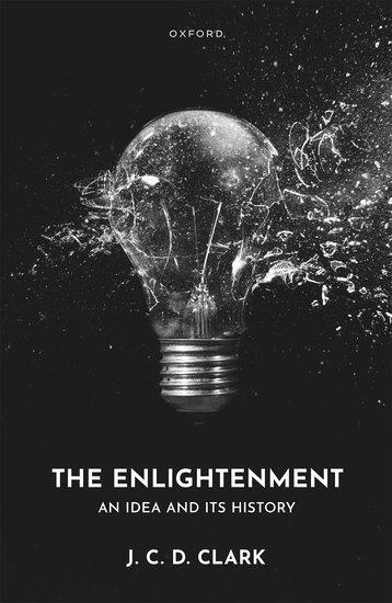 Cover: 9780198916284 | The Enlightenment | An Idea and Its History | J C D Clark | Buch