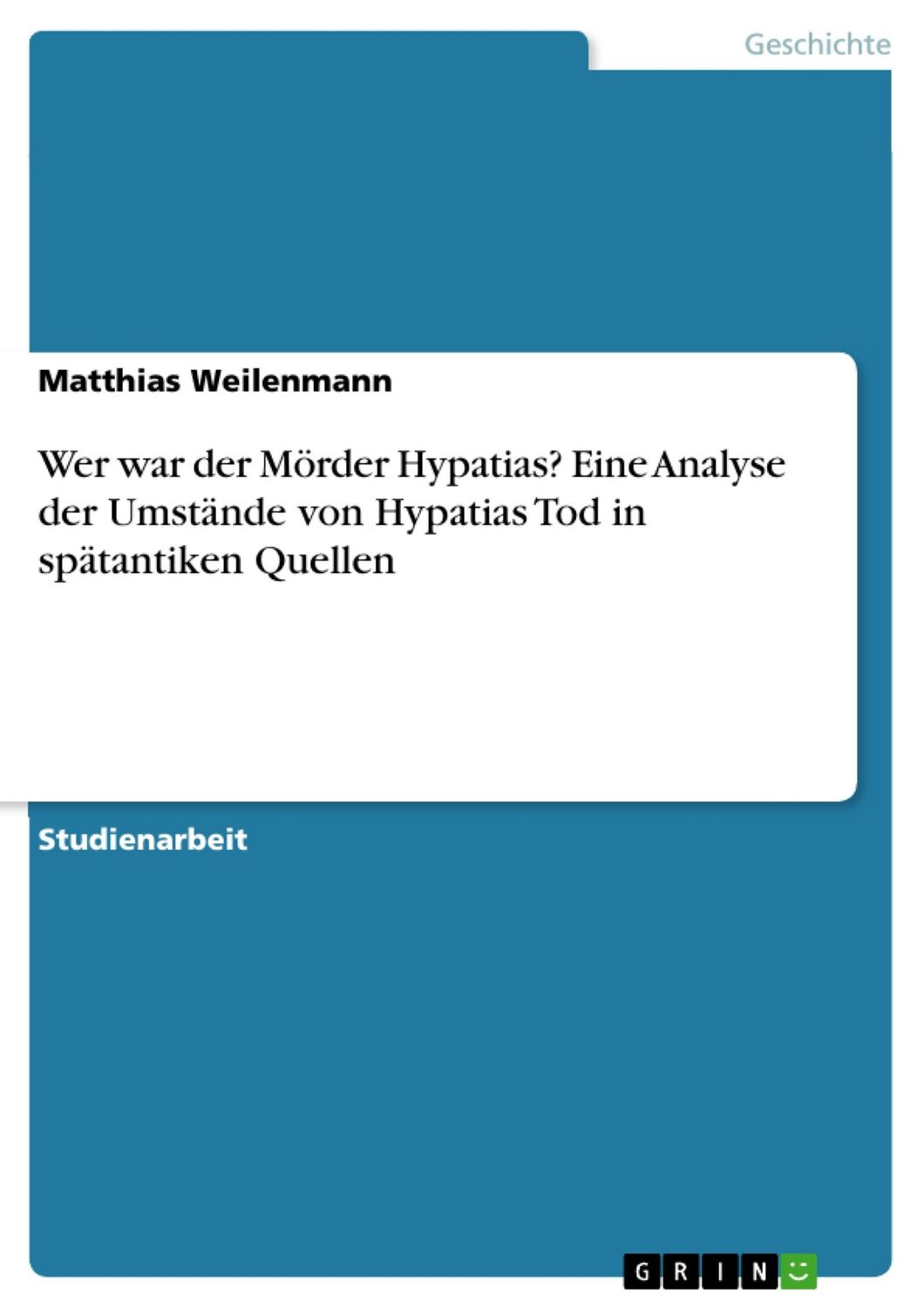 Cover: 9783668343184 | Wer war der Mörder Hypatias? Eine Analyse der Umstände von Hypatias...