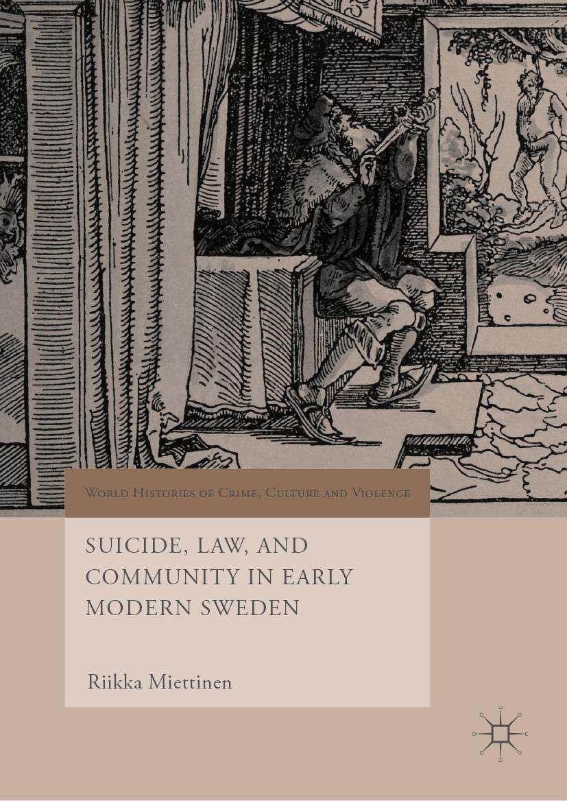 Cover: 9783030118440 | Suicide, Law, and Community in Early Modern Sweden | Riikka Miettinen