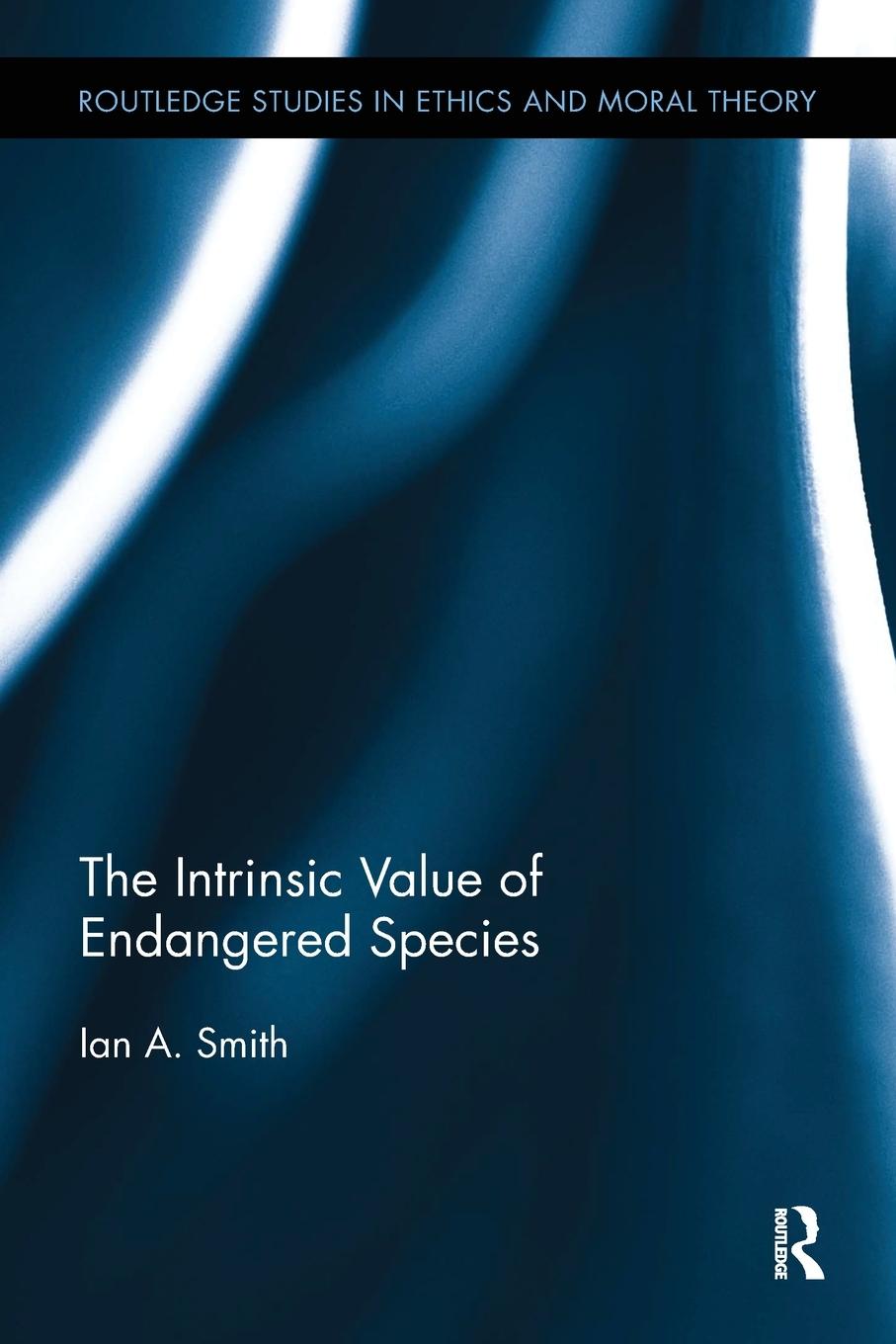 Cover: 9781138311220 | The Intrinsic Value of Endangered Species | Ian A. Smith | Taschenbuch