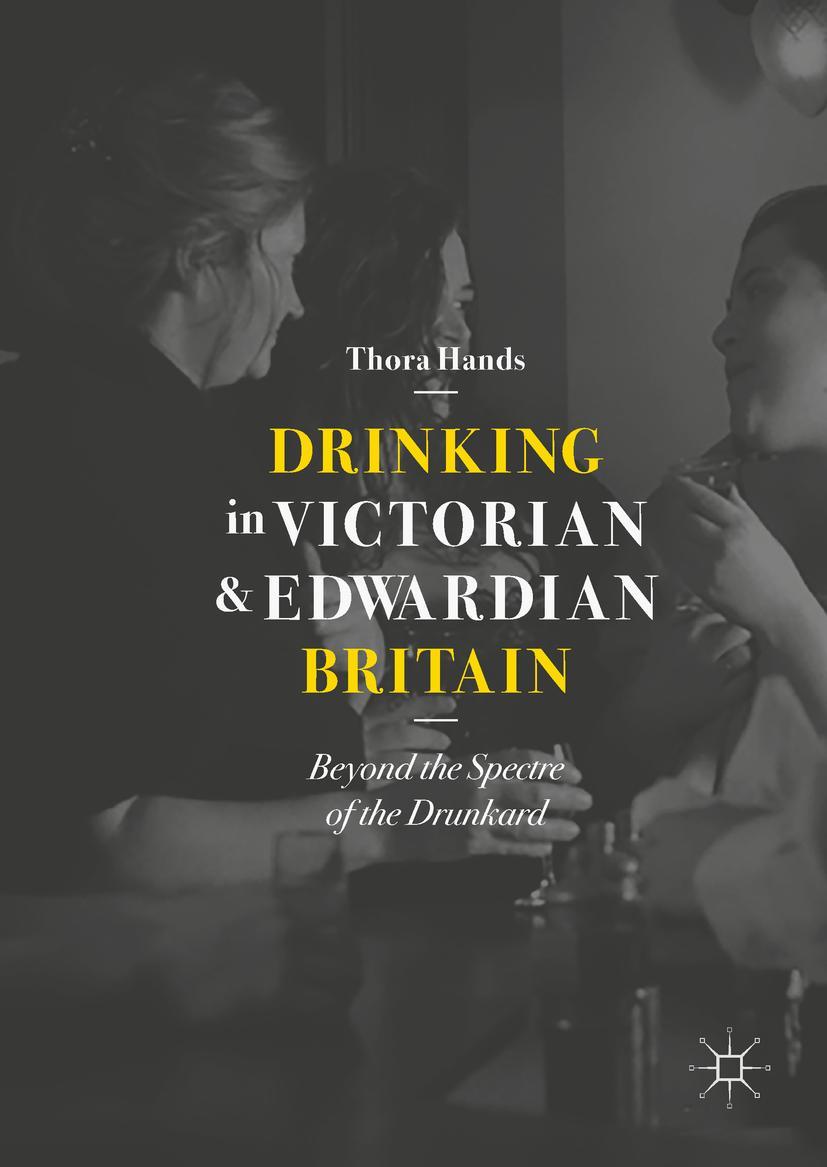 Cover: 9783319929637 | Drinking in Victorian and Edwardian Britain | Thora Hands | Buch | xiv