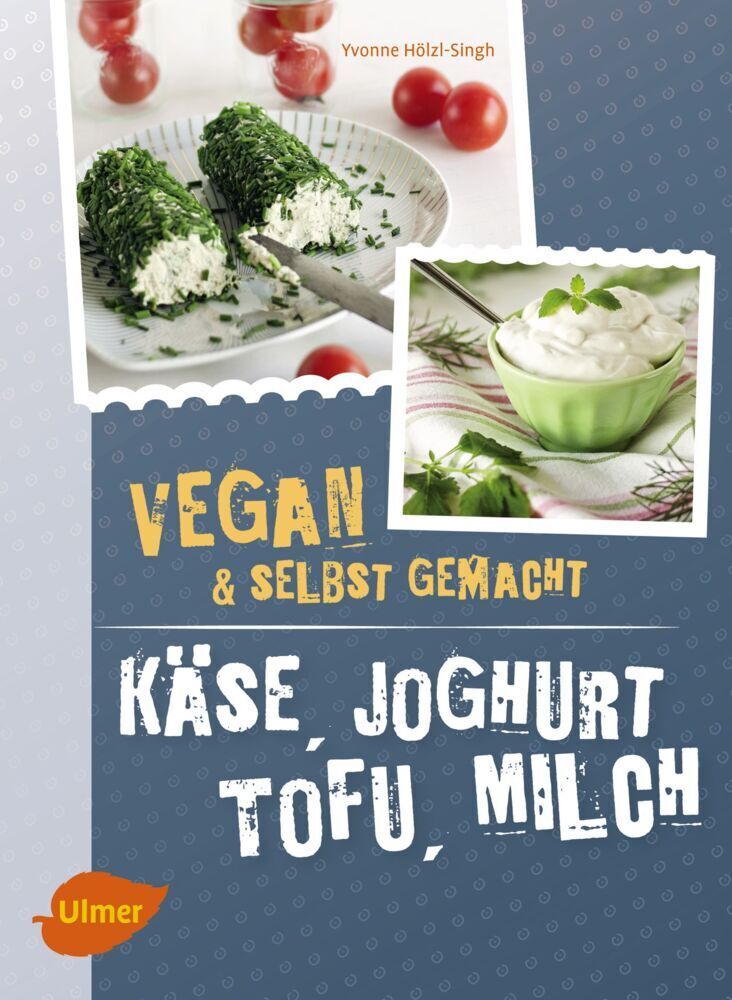 Cover: 9783800108572 | Käse, Joghurt, Tofu, Milch. Vegan &amp; selbstgemacht | Yvonne Hölzl-Singh