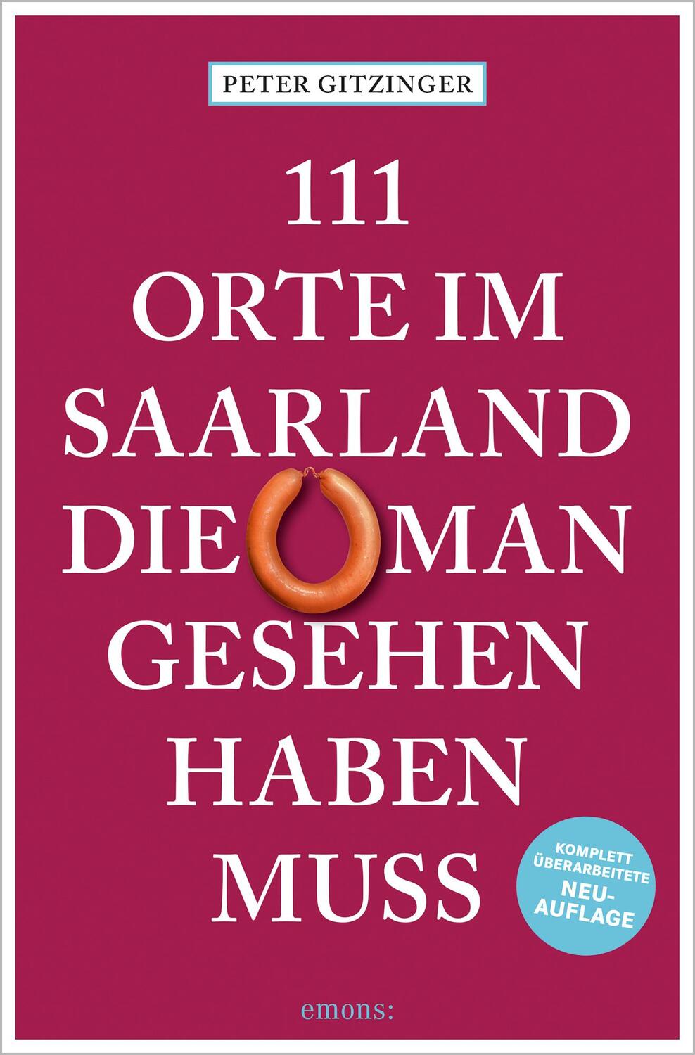 Cover: 9783740822637 | 111 Orte im Saarland, die man gesehen haben muss | Peter Gitzinger