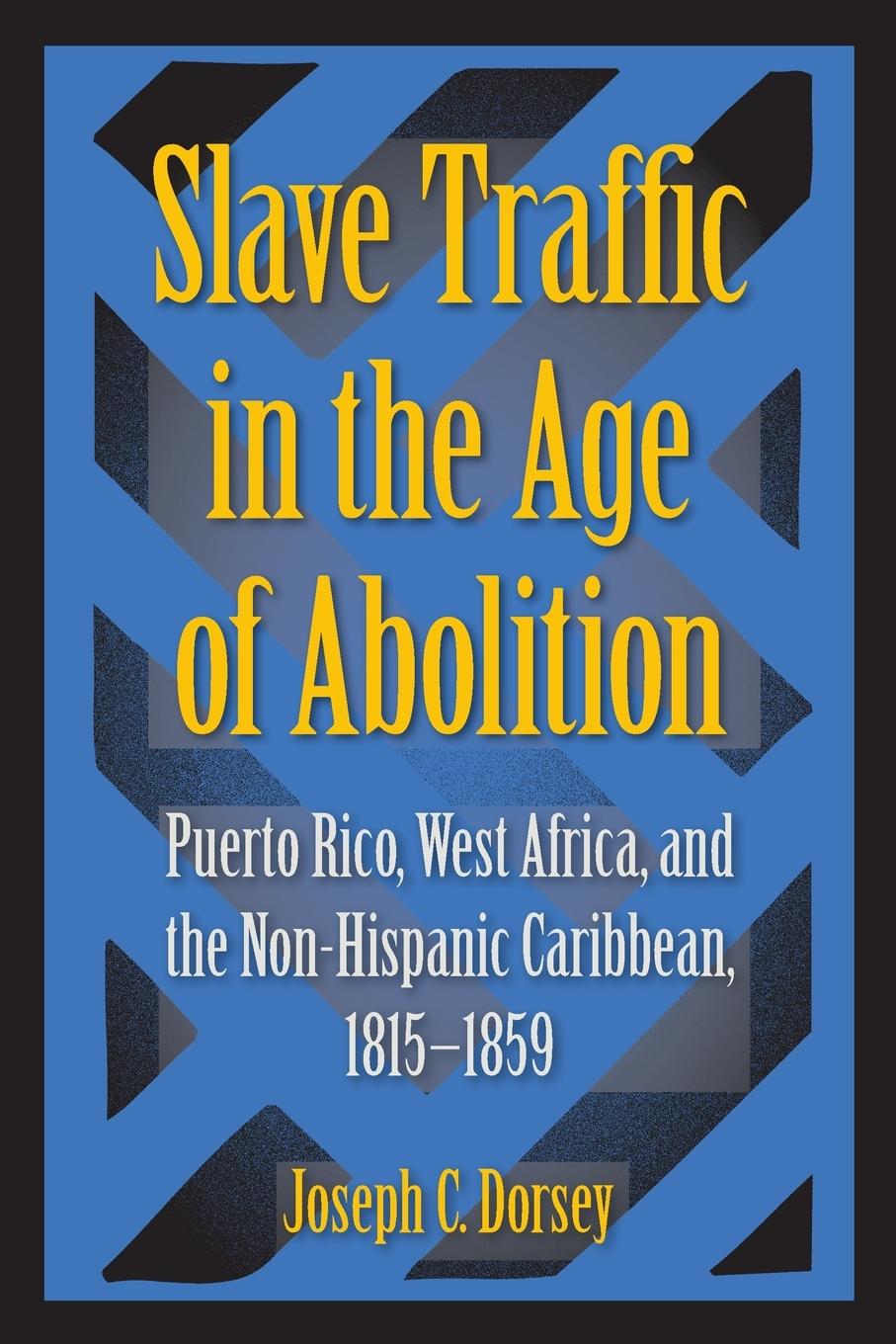 Cover: 9780813068510 | Slave Traffic in the Age of Abolition | Joseph C. Dorsey | Taschenbuch