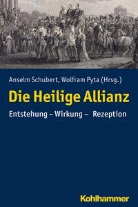 Cover: 9783170352841 | Die Heilige Allianz | Entstehung - Wirkung - Rezeption | Schubert