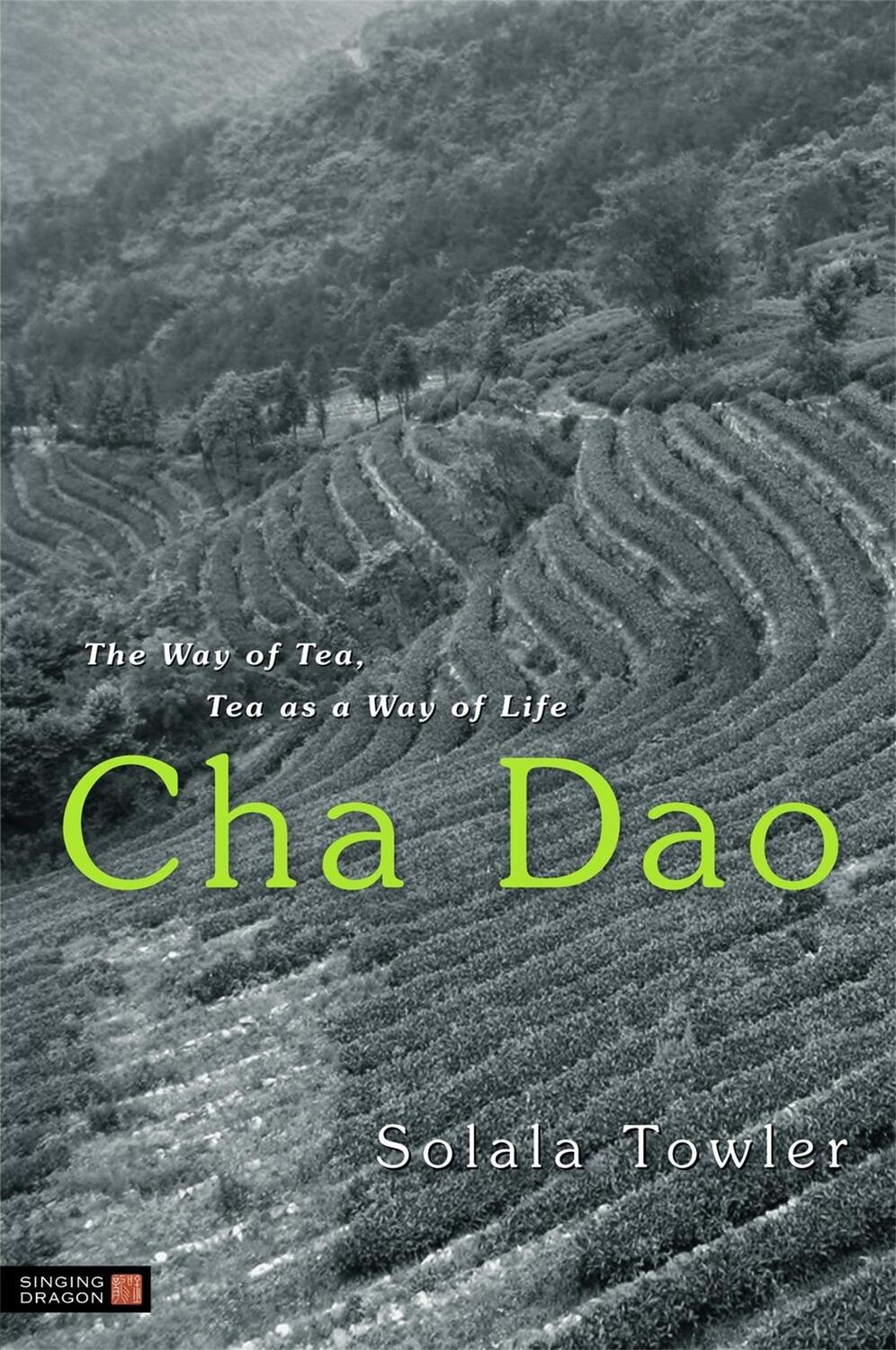 Cover: 9781848190320 | Cha Dao | The Way of Tea, Tea as a Way of Life | Solala Towler | Buch