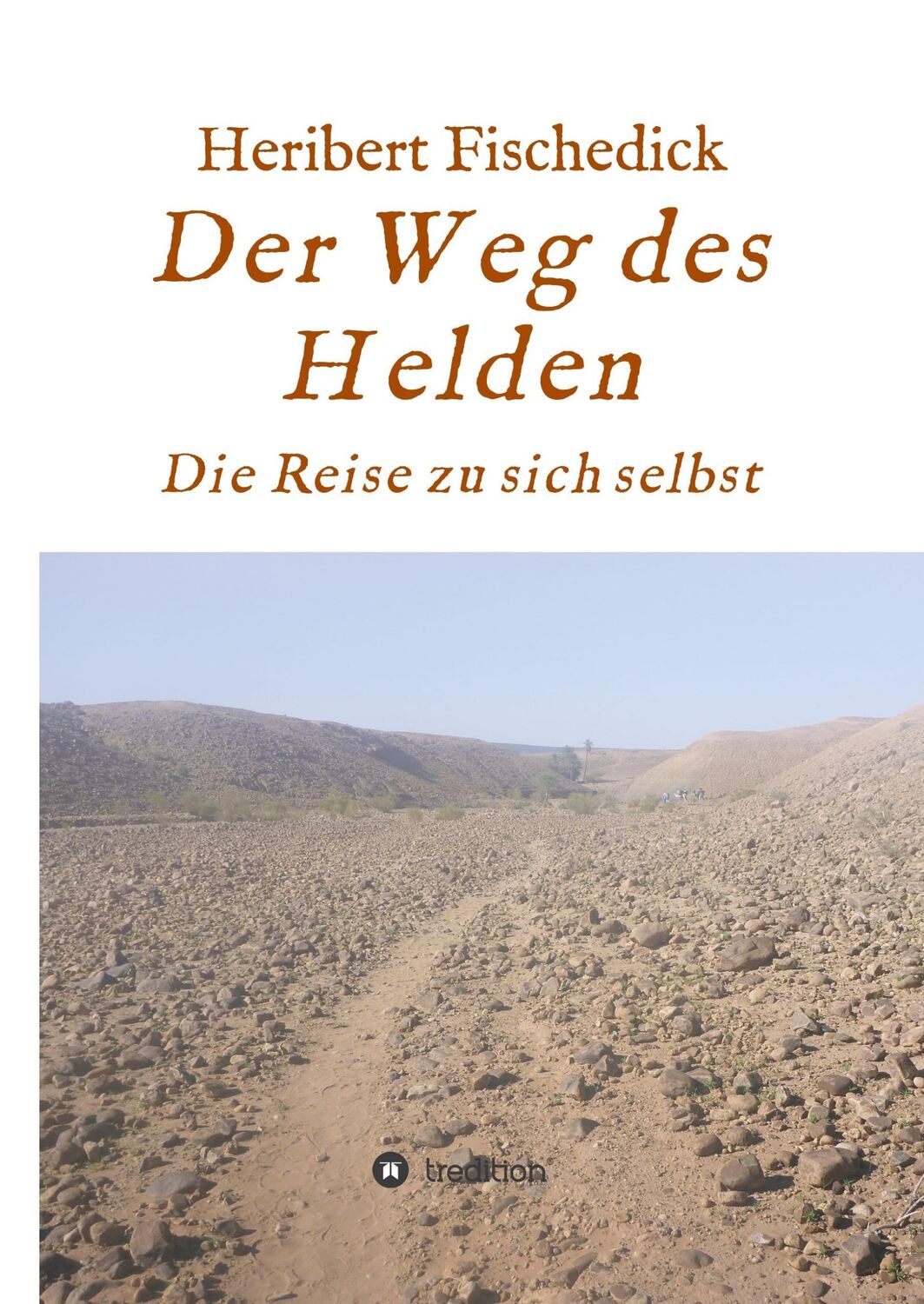 Cover: 9783746939926 | Der Weg des Helden | Die Reise zu sich selbst | Heribert Fischedick