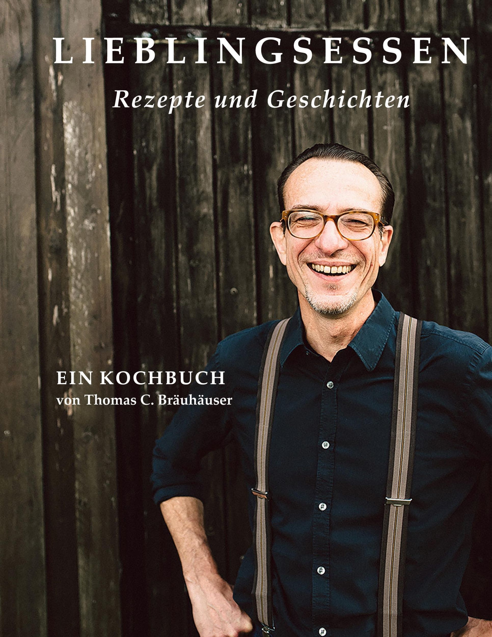 Cover: 9783752621518 | Lieblingsessen | Rezepte und Geschichten | Thomas C. Bräuhäuser | Buch