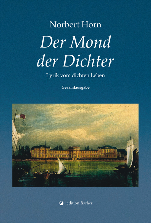 Cover: 9783864556876 | Der Mond der Dichter | Lyrik vom dichten Leben. Gesamtausgabe | Horn