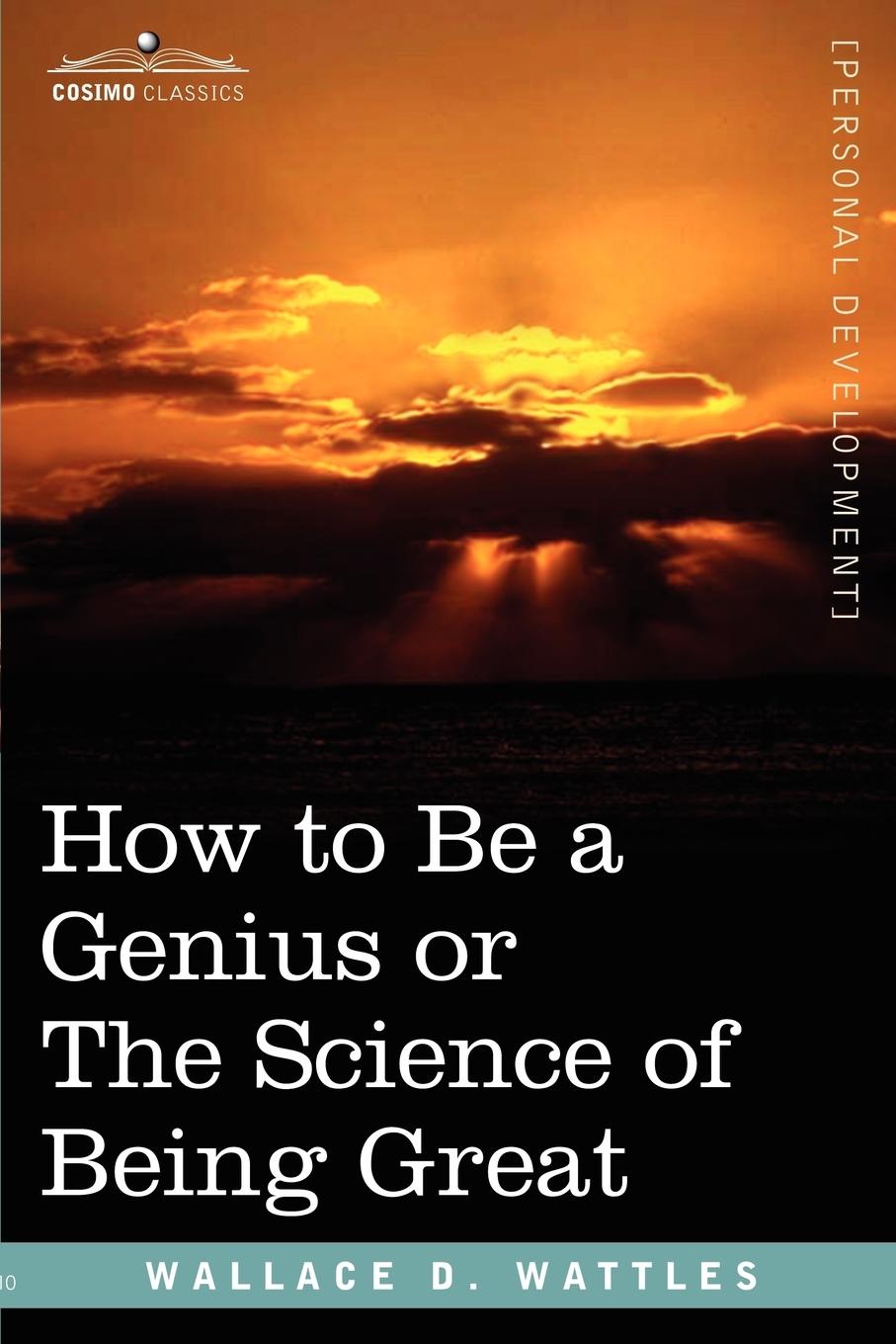 Cover: 9781602060982 | How to Be a Genius or the Science of Being Great | Wallace D. Wattles