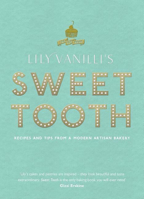 Cover: 9780857864413 | Lily Vanilli's Sweet Tooth: Recipes and Tips from a Modern Artisan...