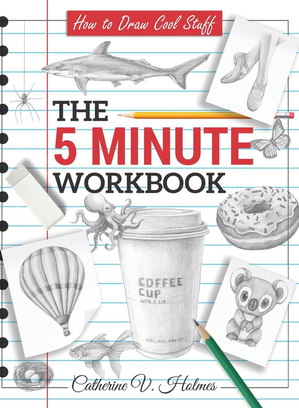 Cover: 9781956769005 | How to Draw Cool Stuff | The 5 Minute Workbook | Catherine V Holmes