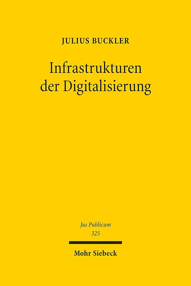 Cover: 9783161623202 | Infrastrukturen der Digitalisierung | Julius Buckler | Buch | XXII