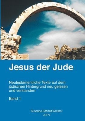 Cover: 9783952162231 | Jesus der Jude Band 1 | Susanne Schmid-Grether | Taschenbuch | 260 S.