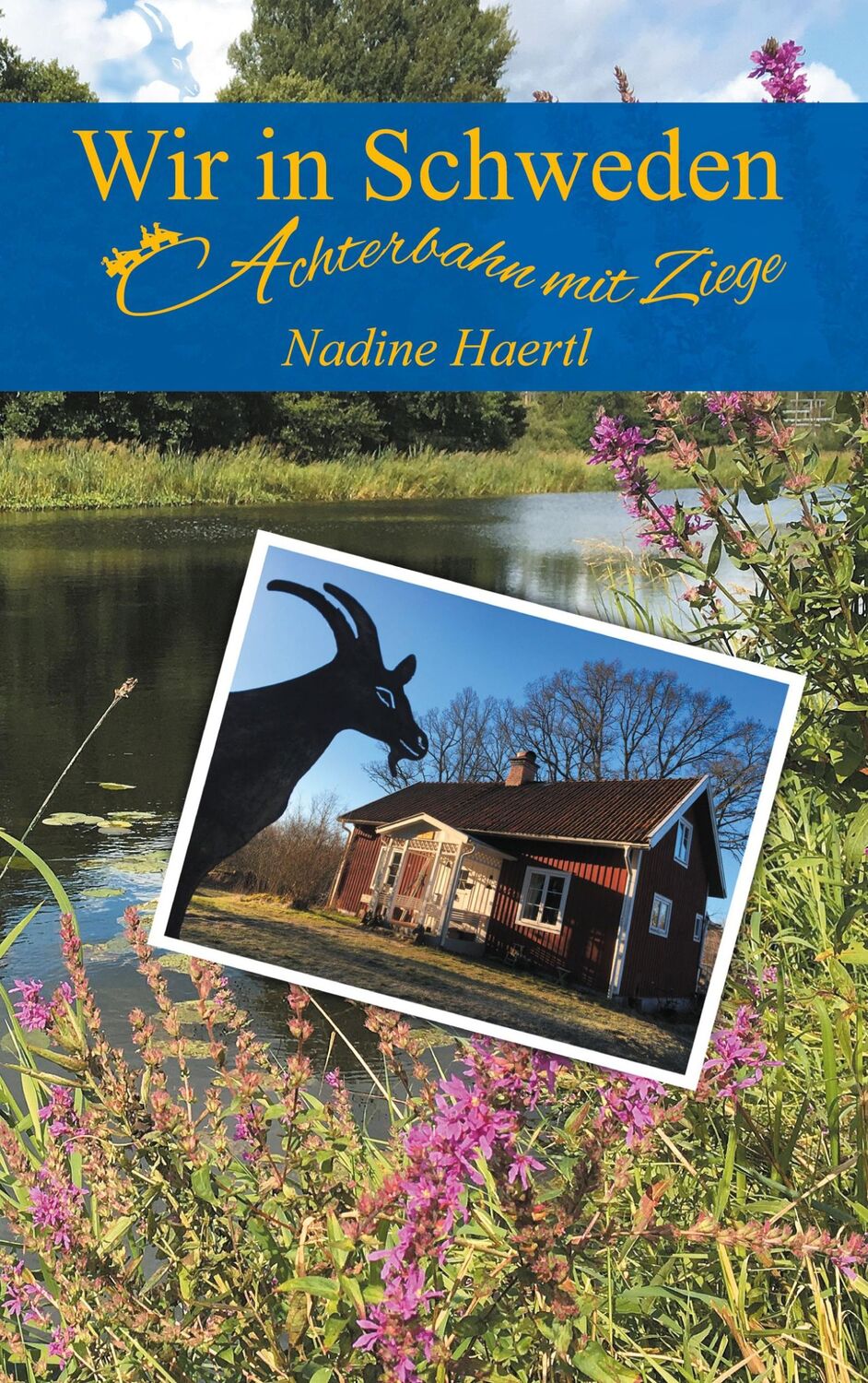 Cover: 9783754340240 | Wir in Schweden | Achterbahn mit Ziege | Nadine Haertl | Taschenbuch