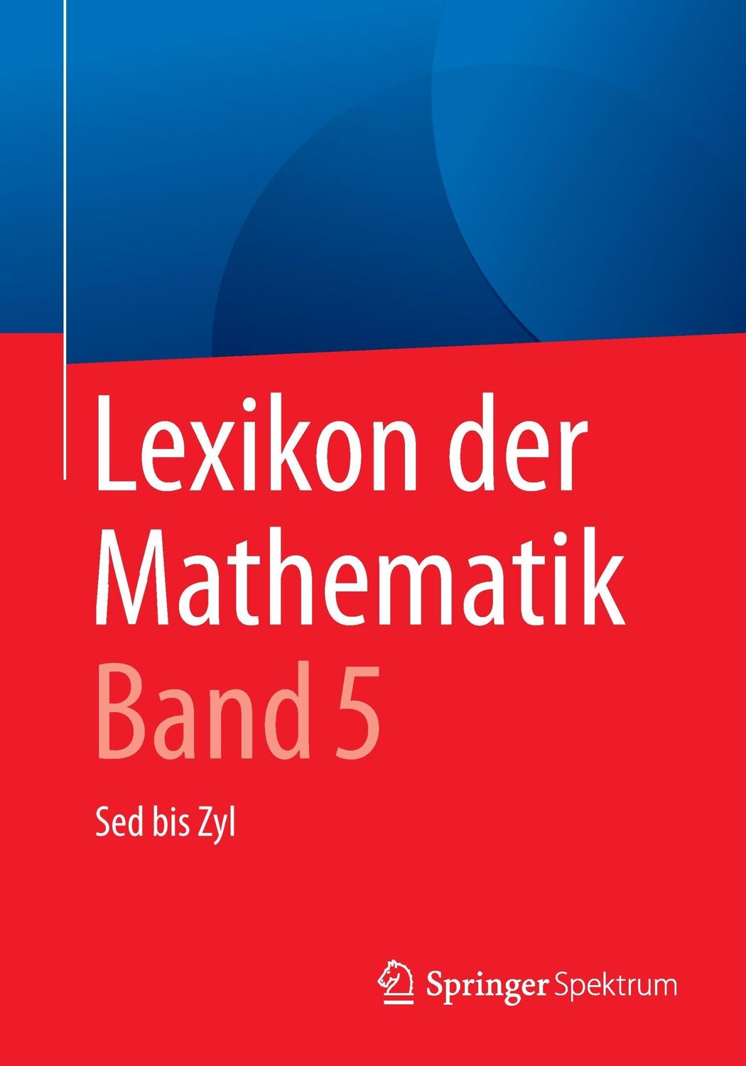 Cover: 9783662535059 | Lexikon der Mathematik: Band 5 | Sed bis Zyl | Guido Walz | Buch | vii