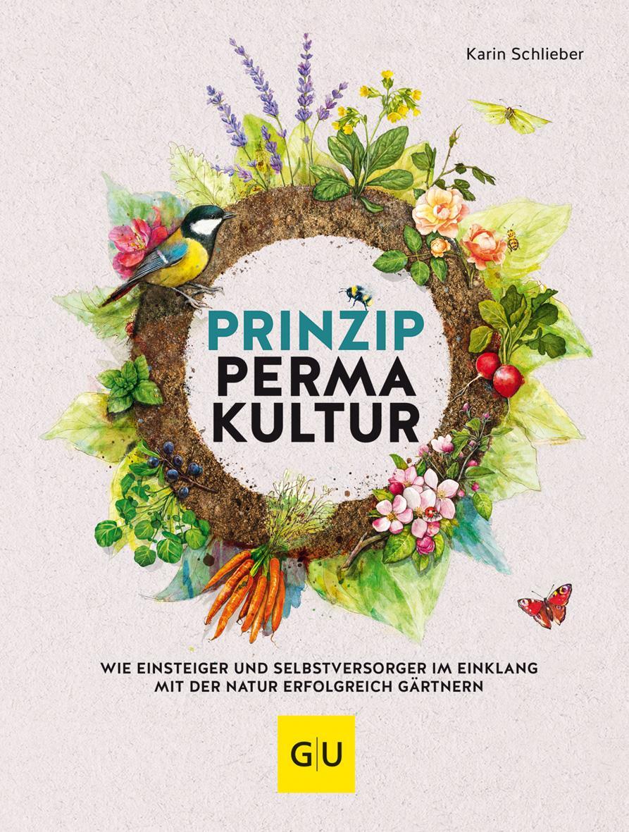 Cover: 9783833861949 | Prinzip Permakultur | Karin Schlieber | Buch | GU Gartenpraxis | 2017