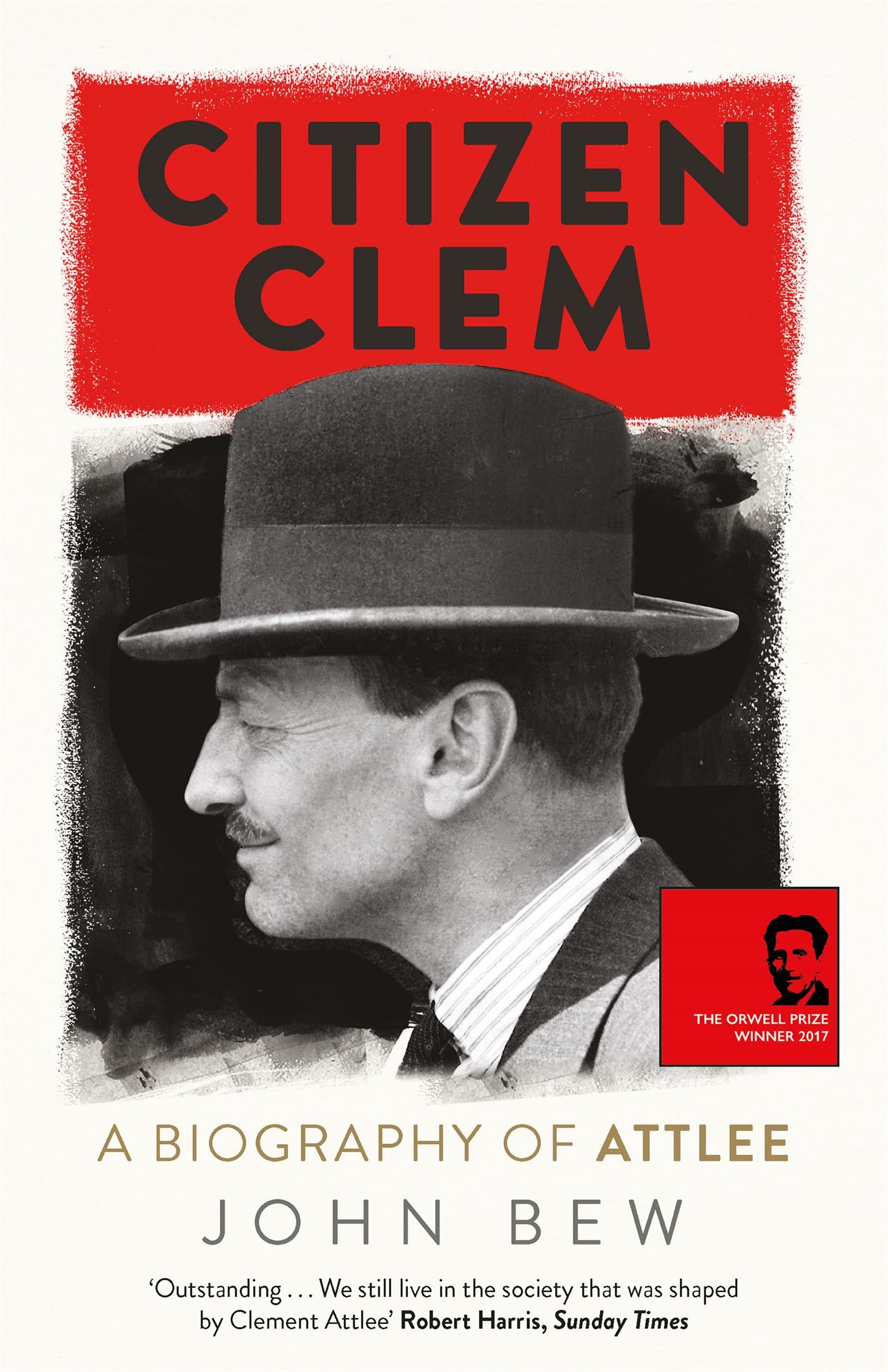 Cover: 9781780879925 | Citizen Clem | A Biography of Attlee | John Bew | Taschenbuch | 688 S.