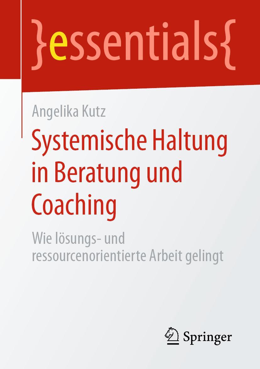 Cover: 9783658296858 | Systemische Haltung in Beratung und Coaching | Angelika Kutz | Buch