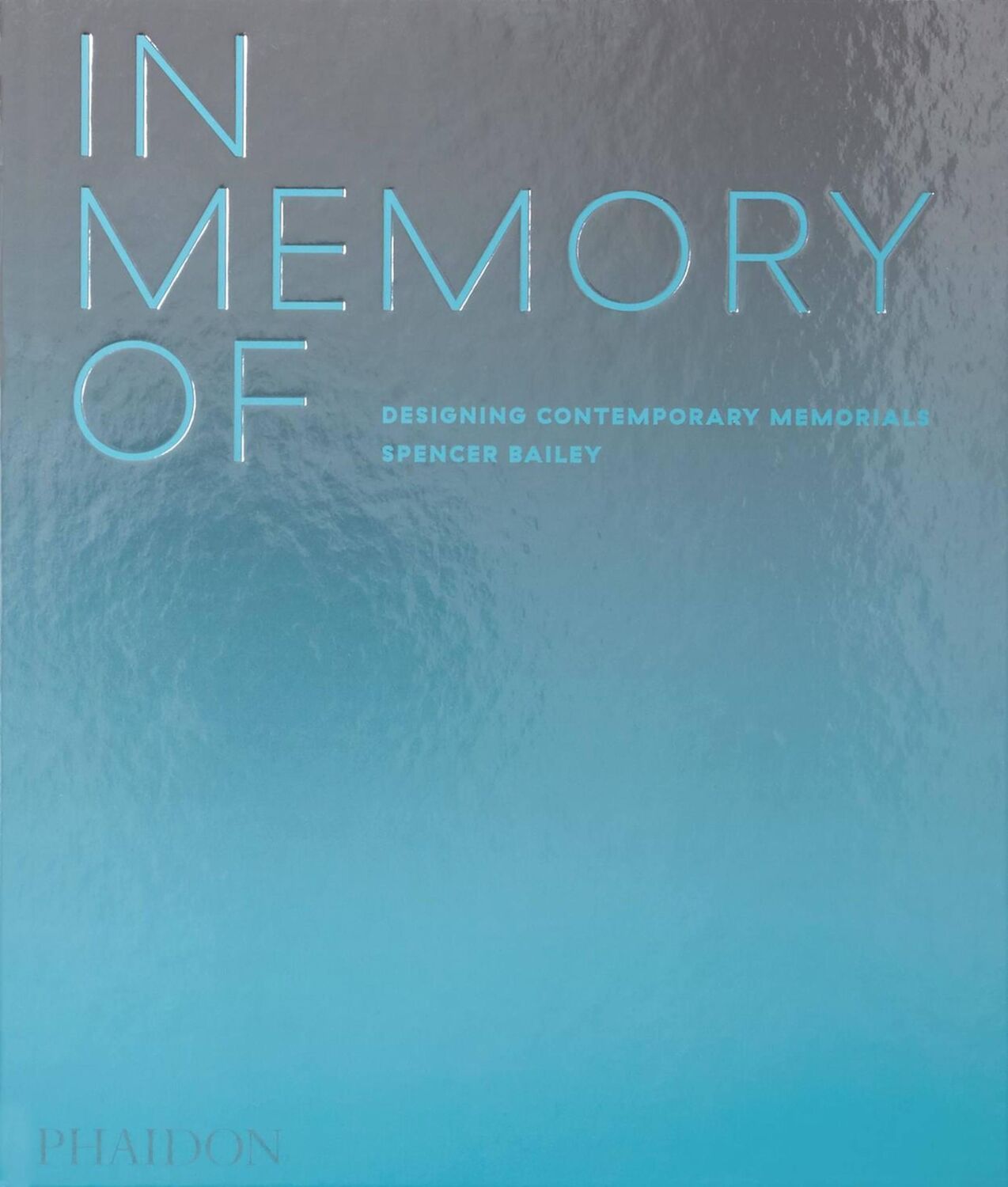 Cover: 9781838661441 | In Memory of | Designing Contemporary Memorials | Spencer Bailey