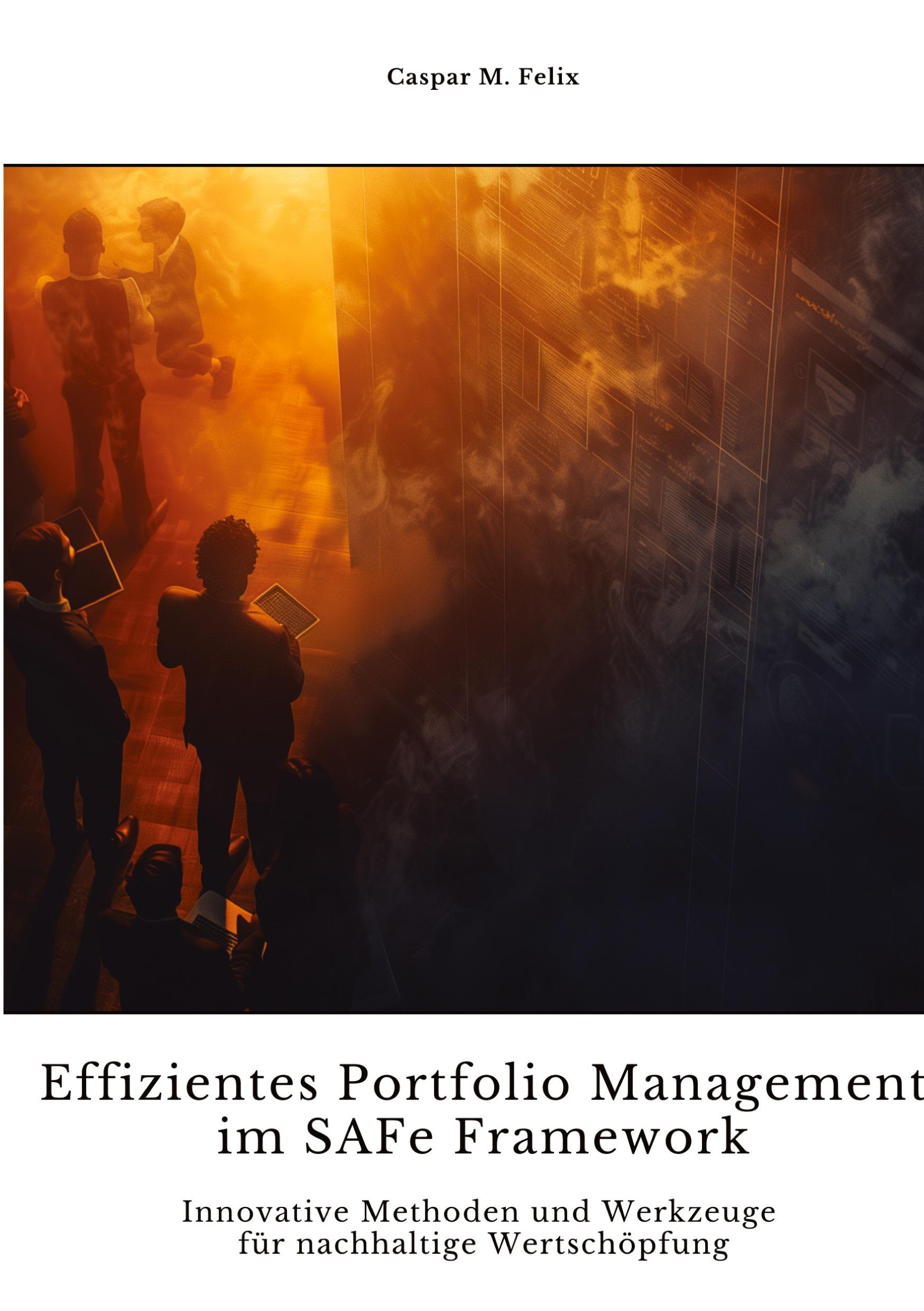 Cover: 9783384320834 | Effizientes Portfolio Management im SAFe Framework | Caspar M. Felix