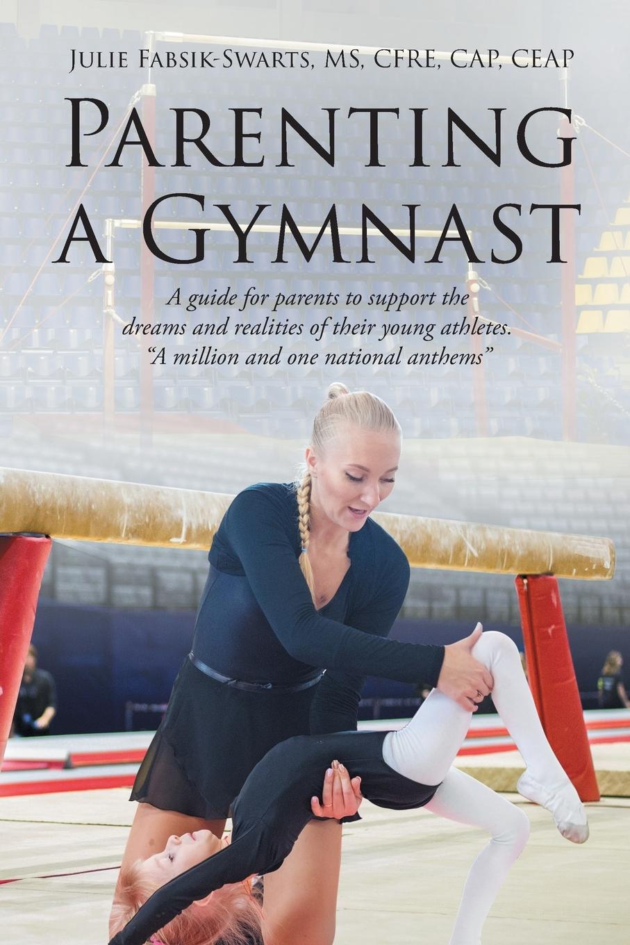 Cover: 9798890611901 | Parenting a Gymnast | Julie Fabsik-Swarts Cfre Cap Ceap | Taschenbuch