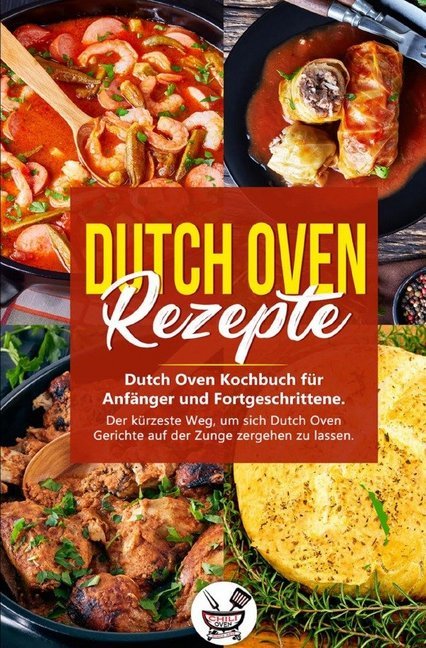 Cover: 9783750281400 | Dutch Oven Rezepte | Chili Oven | Taschenbuch | Deutsch | epubli