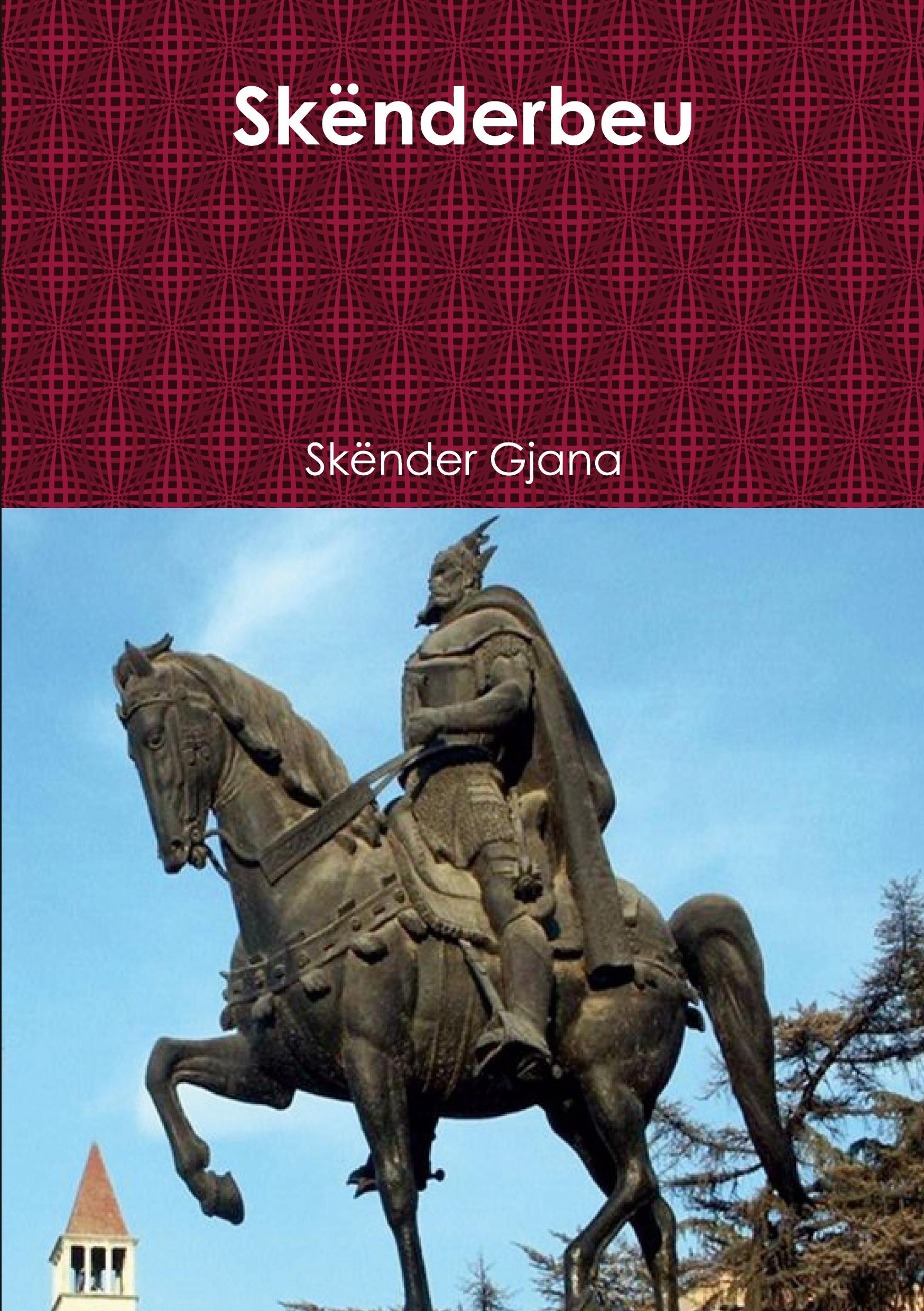 Cover: 9780244961770 | Skenderbeu | Skender Gjana | Taschenbuch | Albanisch | 2018 | Lulu.com