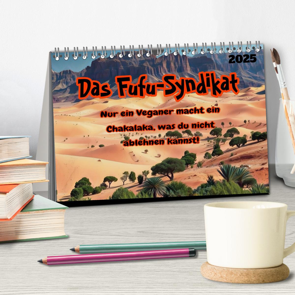 Bild: 9783457210369 | Das FUFU-Syndikat (Tischkalender 2025 DIN A5 quer), CALVENDO...