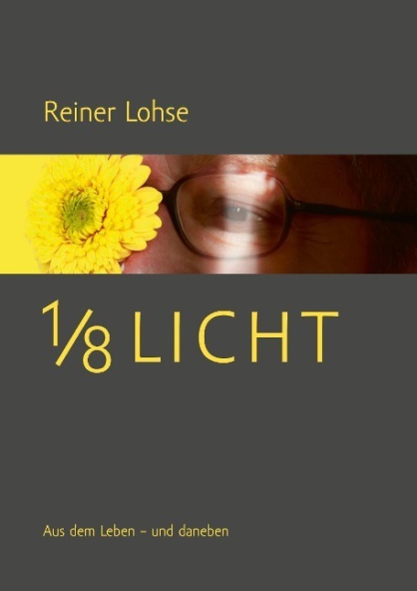 Cover: 9783738624427 | 1/8 Licht | Aus dem Leben - und daneben | Reiner Lohse | Taschenbuch