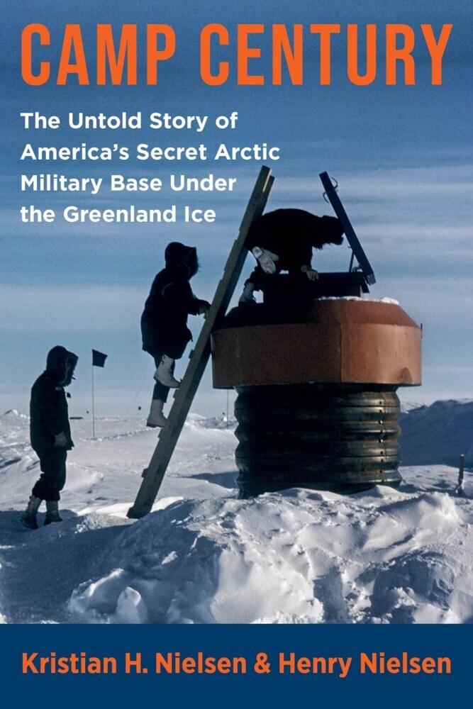 Cover: 9780231201773 | Camp Century - The Untold Story of America's Secret Arctic Military...