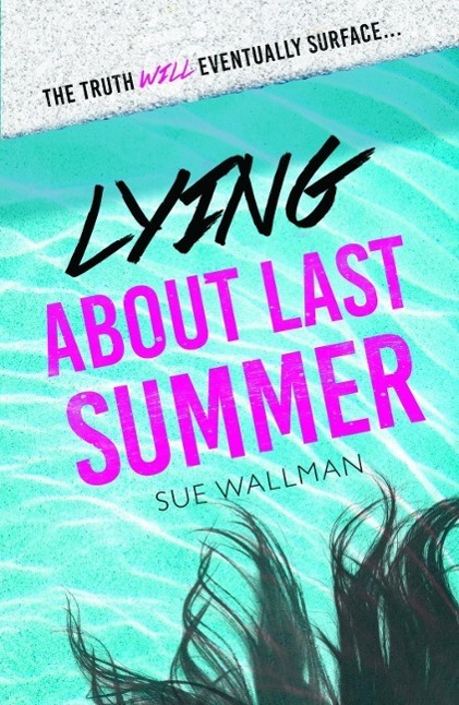 Cover: 9781407165363 | Lying About Last Summer | Sue Wallman | Taschenbuch | 268 S. | 2016