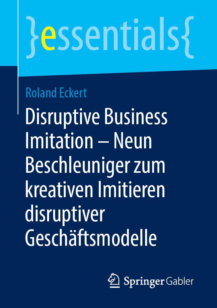 Cover: 9783658247010 | Disruptive Business Imitation - Neun Beschleuniger zum kreativen...