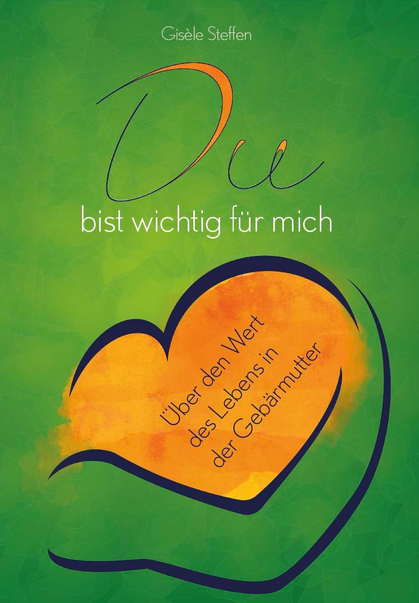 Cover: 9783962007324 | Du bist wichtig für mich | Über den Wert des Lebens in der Gebärmutter