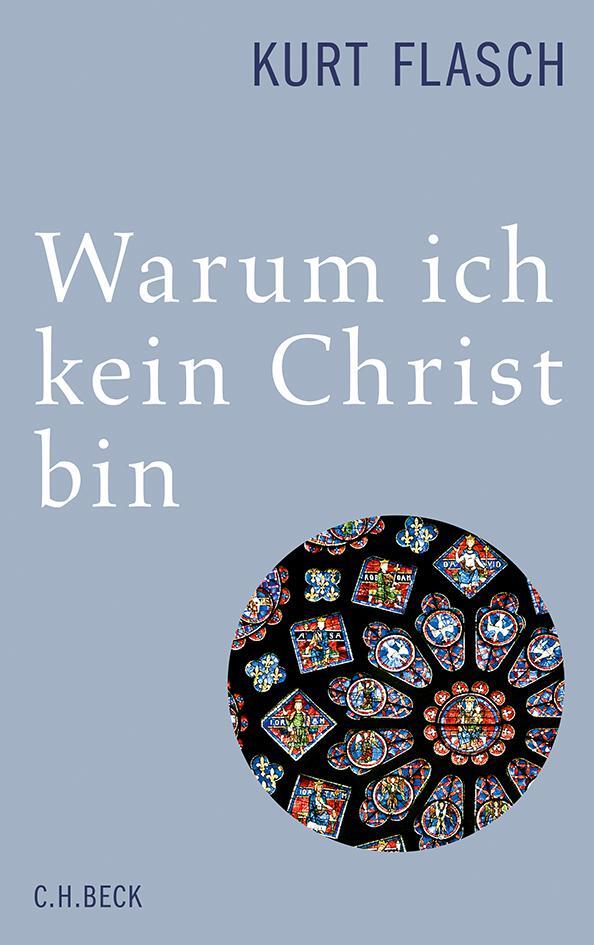 Cover: 9783406652844 | Warum ich kein Christ bin | Bericht und Argumentation | Kurt Flasch