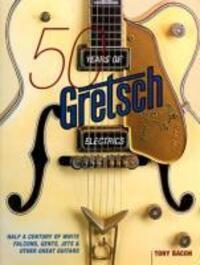 Cover: 9780879308223 | 50 Years of Gretsch Electrics | Tony Bacon | Taschenbuch | Englisch