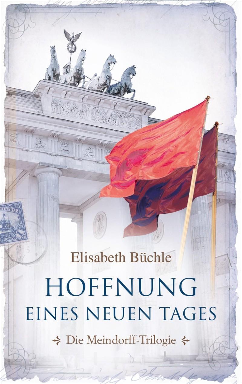 Cover: 9783957346827 | Hoffnung eines neuen Tages | Die Meindorff-Trilogie. Band 3. | Büchle