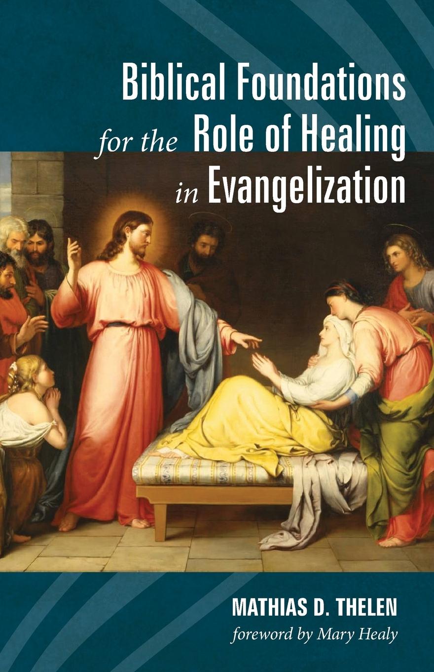 Cover: 9781532636318 | Biblical Foundations for the Role of Healing in Evangelization | Buch