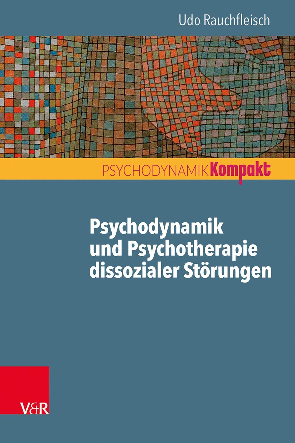 Cover: 9783525406977 | Psychodynamik und Psychotherapie dissozialer Störungen | Rauchfleisch