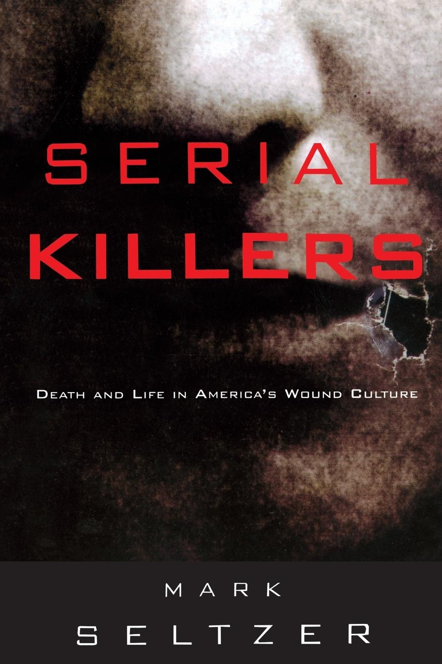 Cover: 9780415914819 | Serial Killers | Death and Life in America's Wound Culture | Seltzer